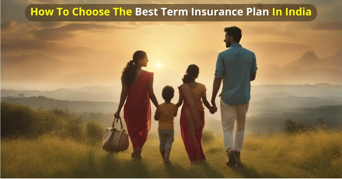 Family walking together at sunrise in grassy hills with text "How To Choose The Best Term Insurance Plan In India."